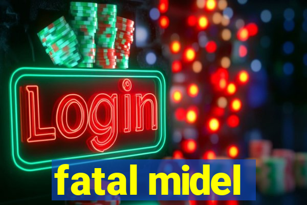 fatal midel